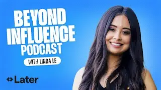 Linda Le | Beyond Influence Ep. 17