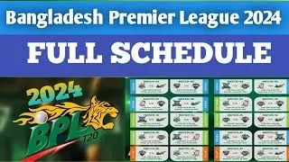 BPL 2024 SCHEDULE | Bangladesh Premier League 2024 Matches, Date, Venue & Timing | BPL SCHEDULE 2024