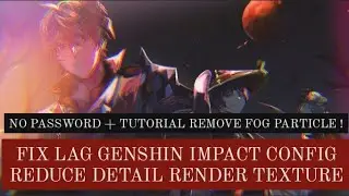 FIX LAG GENSHIN IMPACT CONFIG UPDATE 2.1 | LOW RENDER TEXTURE DETAIL & TUTORIAL REMOVE FOG PARTICLE