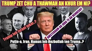 Putin-a pawhin Trump nen inbiak aduh ta! Iran pawh an zam chhia emni? Trump hnehna in a sawinghing e