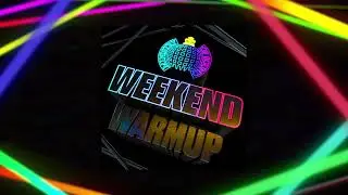 Weekend Warmup | Ministry of Sound