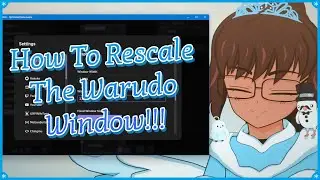 How To Rescale The Warudo Window!!!