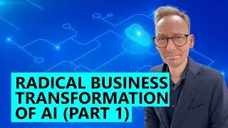 Radical Business Transformation of AI (Part 1)