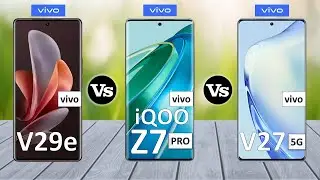 Vivo V29e Vs iQOO Z7 Pro Vs Vivo V27 - Full Comparison 2023