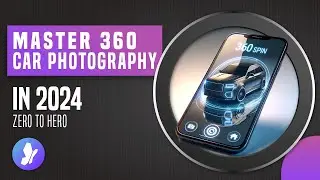 Master 360 Car Photography in 2024: Zero to Hero