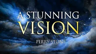 A Stunning Vision | Perry Stone