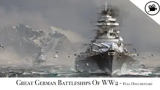 Great German Battleships Of WW2 - Full Documentary