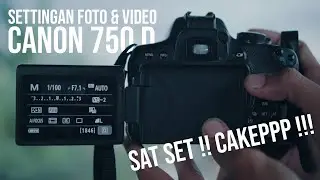 7 MENIT SETTING KAMERA CANON 750D !! TINGGAL SAT SET CAKEP !!