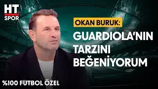 Okan Buruk İlham Aldığı Teknik Direktörleri Anlattı - %100 Futbol Özel