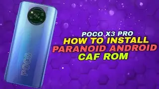 POCO X3 PRO | HOW TO INSTALL PARANOID ANDROID CAF BASED | STEP BY STEP GUIDE WITH DOWNLOAD LINKS