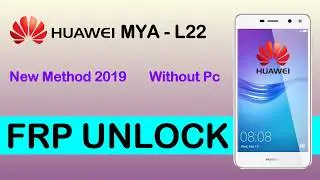 Huawei MYA-L22 FRP Bypass New Method Without Pc