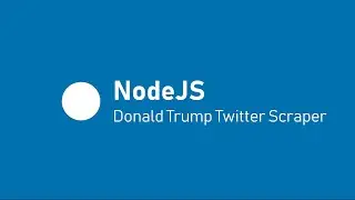 Web Scraping Donald Trump's Twitter Feed | Node.js