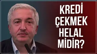 Kredi çekmek helal mi? - Prof.Dr. Mehmet Okuyan