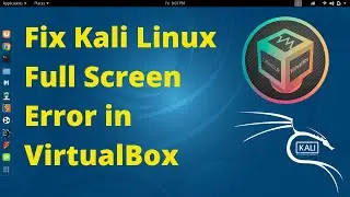 How to Fix VirtualBox Full Screen Error | VirtualBox Guest Additions tool on Kali Linux |