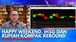 Happy Weekend, IHSG dan Rupiah Kompak Rebound | IDX CHANNEL