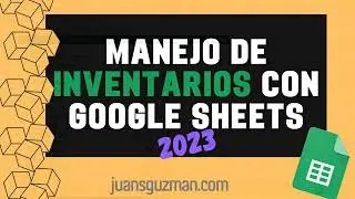 Manejo de Inventarios con Google Sheets - Versión Actualizada 2023!