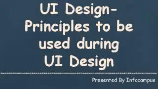 UI Design- Principles to be used during UI Design