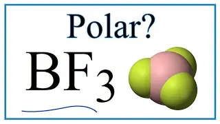 Is BF3 Polar or Non-polar?  (Boron Trifluoride)