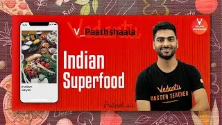 Indian Super Foods | Food Porn | V PaathShaala | Pritesh Sir | Vedantu Young Wonders