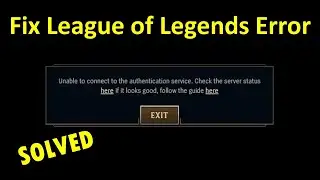 How to Fix Unable to Connect to Authentication Error in League of Legends