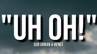 UH OH! - Sub Urban & BENEE (Lyrics).