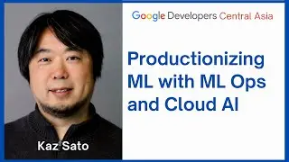 #ML Ops and Cloud AI | Google Developers Central Asia