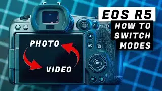 Canon EOS R5 - How to Switch From Video Mode to Photo Mode and Back Again