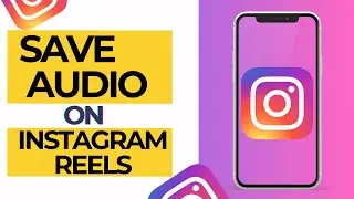 How to save Audio on Instagram Reels