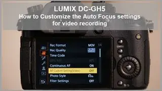 Panasonic - LUMIX G Series - DC-GH5, DC-GH5S - How to customize the Auto Focus settings for video.