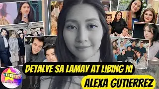 Detalye sa Lamay at Libing ni Alexa Gutierrez