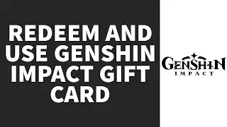 How To Redeem And Use Genshin Impact Gift Card Online (2022) | Use Genshin Impact Gift Codes