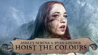 Hoist the Colours - Ashley Serena & Ryan Louder