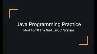 Java Practice Examples - Module 10-10 The Grid Layout System