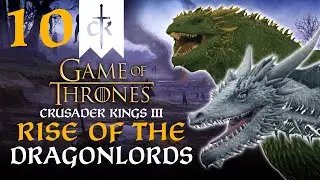RAGE OF THE WILD DRAGONS! Crusader Kings 3 - A Game of Thrones Mod - House Scalemane #10