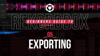 05 / Playlist & Exporting - Beginners Guide Rekordbox