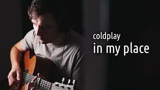 Coldplay – In my place (fingerstyle cover)