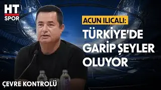 Acun Ilıcalı, Fenerbahçe Maçı Sonrası Açıklamalarda Bulundu - Çevre Kontrolü