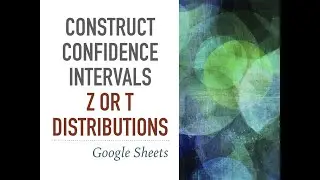 Tutorial: [Intro to Stats] Construct Confidence Intervals in Google Sheets