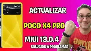 ACTUALIZAR POCO X4 PRO MIUI 13.0.4 SOLUCION PROBLEMAS SOFTWARE