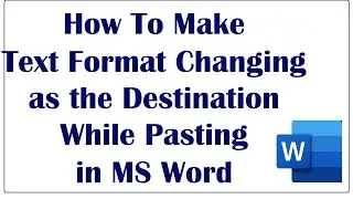 How To Change Text Format as the Destination While Pasting in MS Word