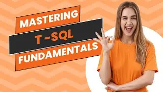 Mastering T-SQL Fundamentals: A Must-Watch Video for SQL Server Database Administrators