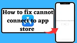 Cannot connect to app store | App store not working | How to fix cannot connect to app store | 2023