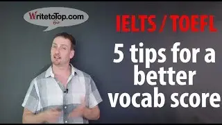IELTS/TOEFL Vocabulary: 5 Tips for a Better Vocab Score