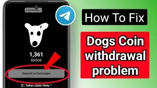 How To Fix Dogs Coin Withdrawal Problem ।। Dogs Coin Deposit Problem 2024