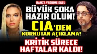 BÜYÜK ŞOKA Hazır Olun! CIA'den Korkutan Açıklama! Kritik Sürece Haftalar Kaldı | Hamza Yardımcıoğlu