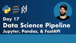 30 Days of Python - Day 17 - Data Science Pipeline with Jupyter, Pandas & FastAPI - Python TUTORIAL