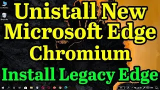 How to uninstall New Microsoft Edge (Chromium) on Windows 10