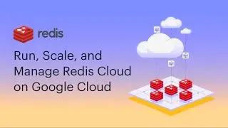 How to Get the Most Out of Redis Cloud on Google Cloud