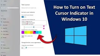 How to Enable Text Cursor Indicator in Windows 10