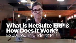 What is NetSuite ERP & How Does it Work? Explained in Under 2 Min